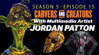 Carvers & Creators Season 5 Episode 15 _ jordan Patton
