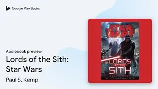 Lords of the Sith: Star Wars by Paul S. Kemp · Audiobook preview