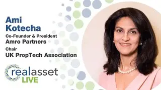 Changes in real estate demand faster adoption of technology: Ami Kotecha, UK PropTech Association