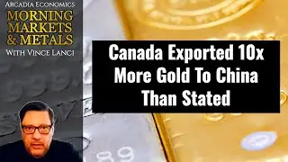 Canada Exported 10x More Gold To China Than Stated