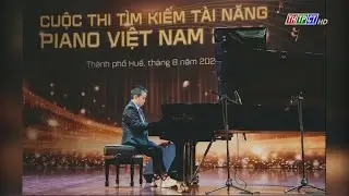 Vietnam's Piano Got Talent 2025: Playground for Vietnamese talent| Cần Thơ News