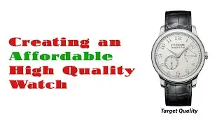 Creating an Affordable High Quality Watch #563