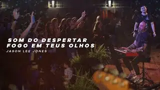 Som do Despertar + Fogo em Teus Olhos - Jason Lee Jones