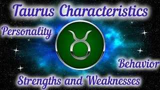 Taurus Characteristics &ndash; Personality, Behavior, Strengths and Weaknesses 