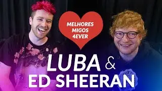 Luba e Ed Sheeran viram melhores amigos em entrevista?