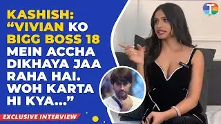 Bigg Boss 18: Kashish Kapoor on her wildcard entry, Vivian Dsena, Avinash Mishra, Eisha Singh