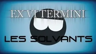 Ex Vi Termini - Qu'est-ce que les solvants?