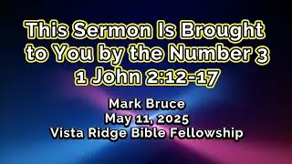 This Sermon Brought to You by the Number 3 - Mark Bruce - May 11, 2025
