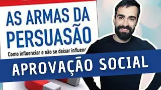 As armas da persuas&atilde;o (#4) APROVA&Ccedil;&Atilde;O SOCIAL | Marketing e Psicologia