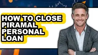 How to Close Piramal Personal Loan - Full Guide