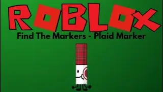 ROBLOX FIND THE MARKERS | How To Find PLAID MARKER