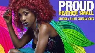 Heather Small ft Dirty Disco & Matt Consola - Proud (Division 4 & Matt Consola Remix)