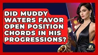 Did Muddy Waters Favor Open Position Chords In His Progressions? - Jazz Music Legends
