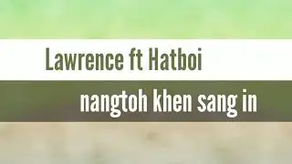 Nangtoh khensang in || Lawrence ft Hatboi