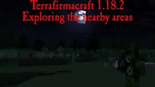 Terrafirmacraft 1.18.2 Terrafirmadoll S3 - 003 - Exploring the nearby areas