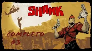 Shank - Complete Game Part. 3. [No Commentary Playthrough]