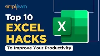 Top 10 EXCEL HACKS To Improve Your Productivity | 10 EXCEL SHORTCUTS You Must Know! | Simplilearn