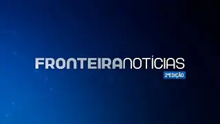 Fronteira Notícias 2ª Edição - 27/01/2026