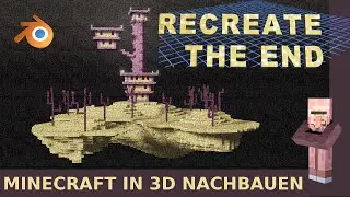 Minecraft in 3D nachbauen - Recreate the End