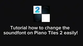 Tutorial how to change easily the soundfont on Piano Tiles 2!