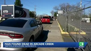 Man&rsquo;s body recovered from Arcade Creek, Sacramento Fire says
