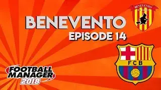 FM18 | Benevento | Ep.14 | Barcelona misery?