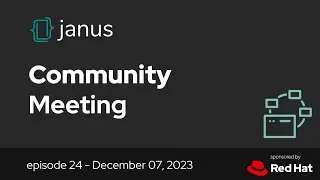 Janus Community Meeting - Episode 24 (2023-12-07)