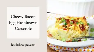Cheesy Bacon Egg Hashbrown Casserole
