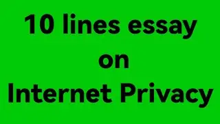 10 lines essay on internet privacy//essay on internet privacy//paragraph on internet privacy