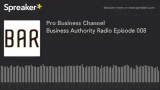 Business Authority Radio Episode 008