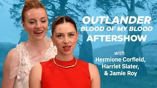 OUTLANDER: BLOOD OF MY BLOOD Episode 4 explained by Hermione Corfield & Harriet Slater | TV Insider