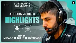 Aurora vs. HOTU | HIGHLIGHTS | BLAST Bounty 2026 S1