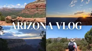 ARIZONA VLOG | Grand Canyon, Sedona, Scottsdale, Phoenix!