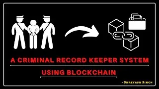 Final Year Project | A Criminal Record Keeper System using Blockchain | Bachelors of Engineering