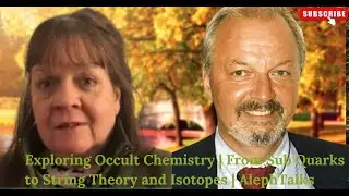 Exploring Occult Chemistry |  From Sub Quarks to String Theory and Isotopes | AlephTalks