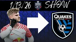 Timo Werner to Earthquakes! Let's GO! | Nerdy Soccer Show 1/13/26
