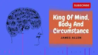 Mastering the Laws of Happiness (Man : King of Mind, Body, and Circumstance.) || James Allen.