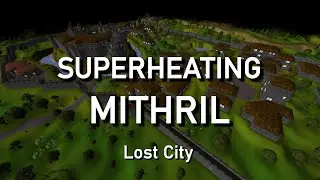 Superheating Mithril - GP & XP | Lost City - 2004scape
