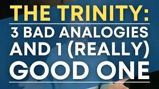 The Trinity: 3 Bad Analogies and 1 (Really) Good One