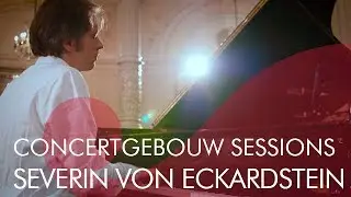 Severin von Eckardstein - R. Schumann - Fantasiestücke, op. 12 - Aufschwung - Concertgebouw Sessions