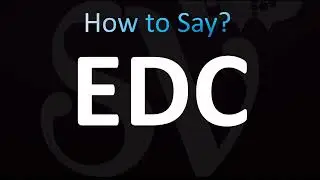 How to Pronounce ''EDC'' Correctly! (Full Form)