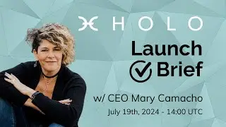 Holo launch brief No 3 with CEO Mary Camacho
