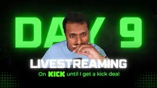 DAY 9 of streaming on KICK until I get a KICK DEAL!