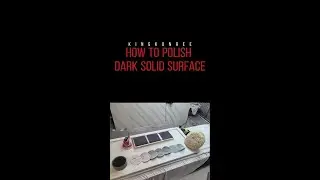The Right Way to Polish & Restore Dark Solid Surfaces (Like New!)