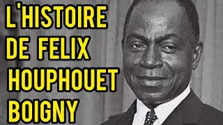L' HISTOIRE DE F&eacute;lix Houphou&euml;t-Boigny, Le Premier Pr&eacute;sident De La C&ocirc;te d'Ivoire (R&eacute;sum&eacute;)