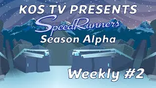 KOSTV Speedrunners Season Alpha: Weekly #2