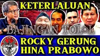 KETERLALUAN...!!! ROCKY GERUNG HINA PRABOWO SUBIANTO DGN KATA BAJ!N94N TOL*L
