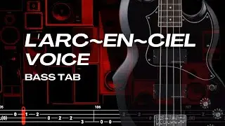VOICE / L'ARC~EN~CIEL【BASS TAB】