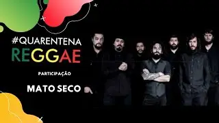 Quarentena Reggae  | Mato Seco