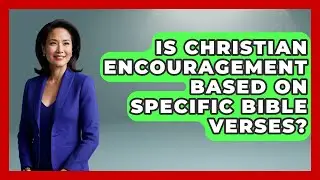 Is Christian Encouragement Based on Specific Bible Verses? - Christian Womens Guidance